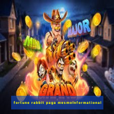 fortune rabbit paga mesmoInformational